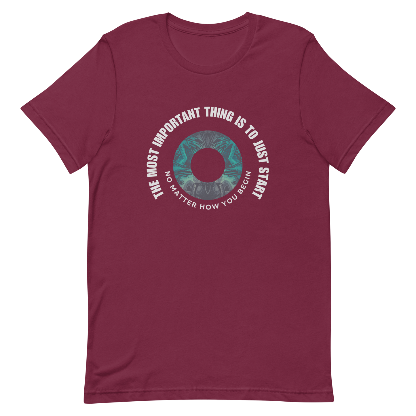 Unisex t-shirt with words - "The most important thing is to just start, no matter how you begin"