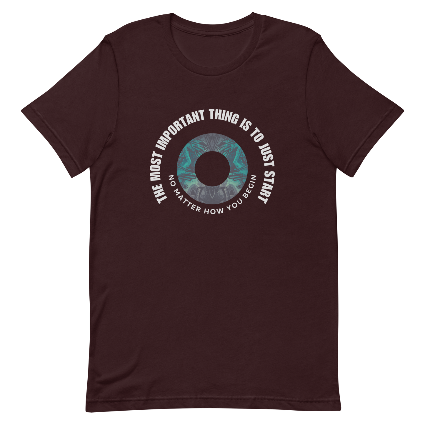 Unisex t-shirt with words - "The most important thing is to just start, no matter how you begin"