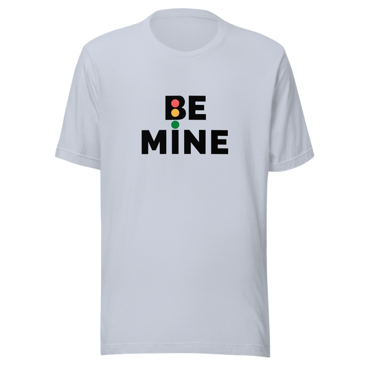 Unisex t-shirt with the words "Be mine"